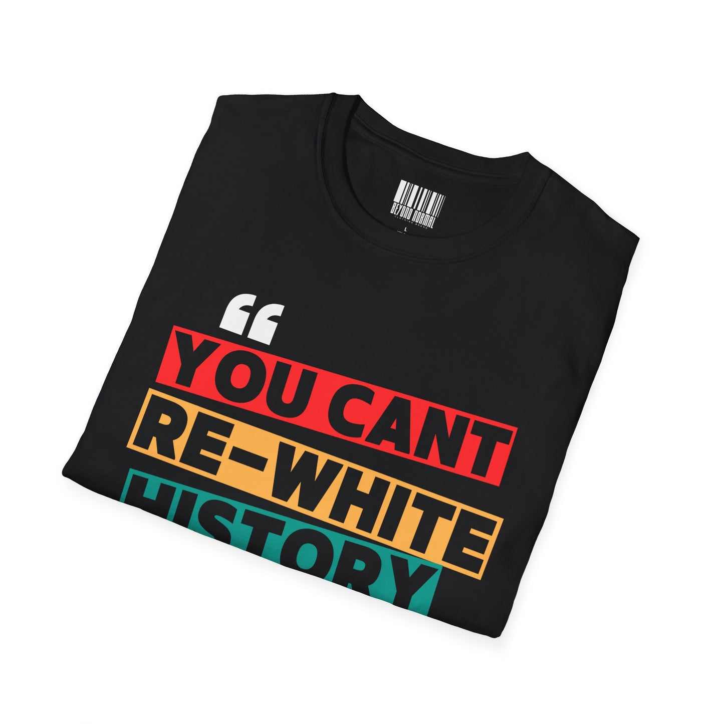 "You Can't Re-Write History" Unisex Softstyle T-Shirt, Empowering Tee, Statement Shirt, Gift for Activists & Educators, Casual Wear, [...]