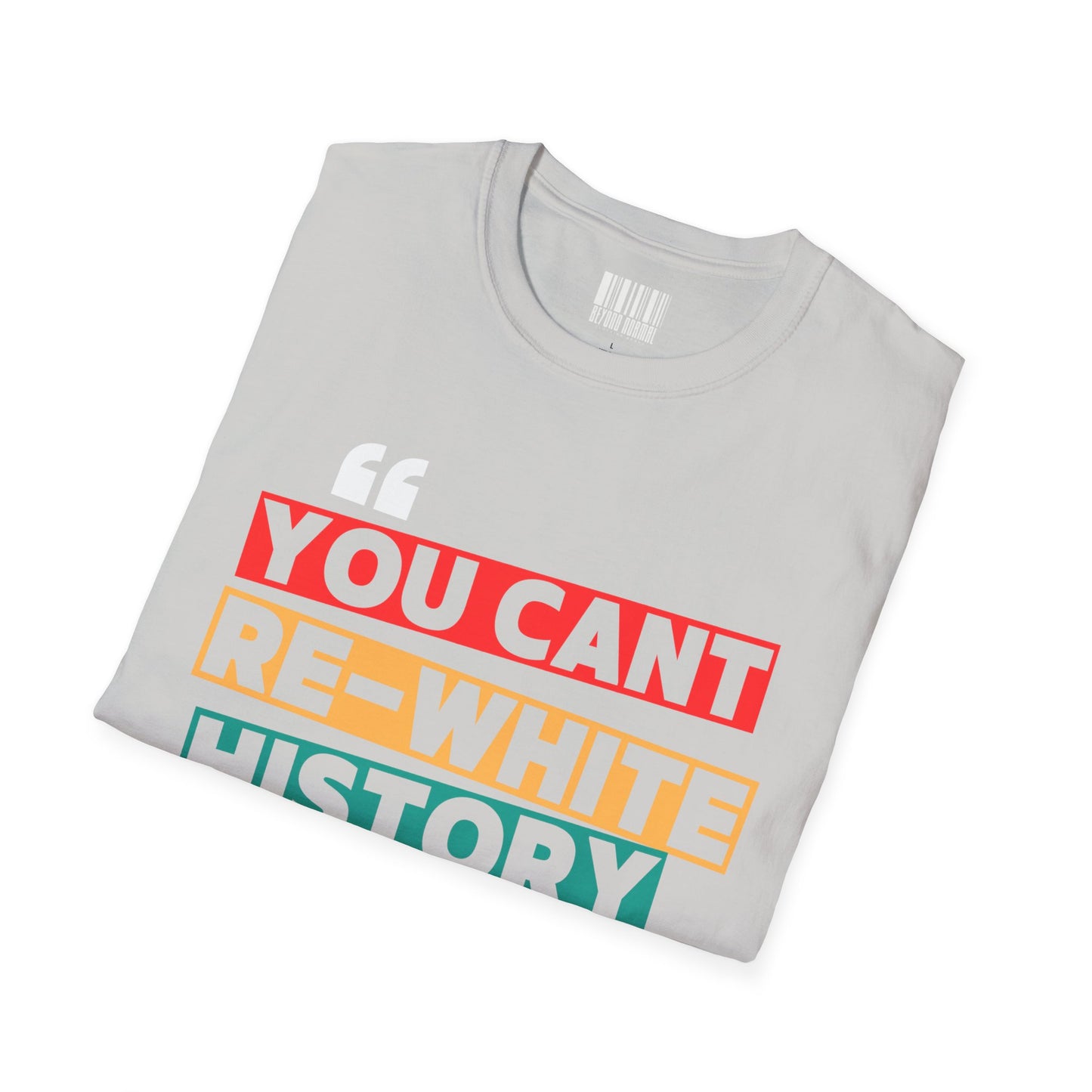 "You Can't Re-Write History" Unisex Softstyle T-Shirt, Empowering Tee, Statement Shirt, Gift for Activists & Educators, Casual Wear, [...]