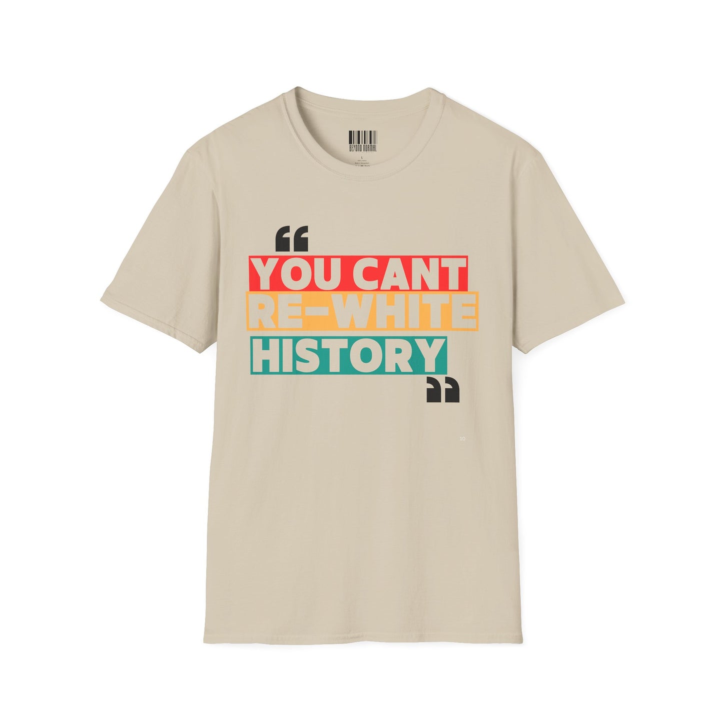 Unisex Softstyle T-Shirt - "You Can't Re-White History"