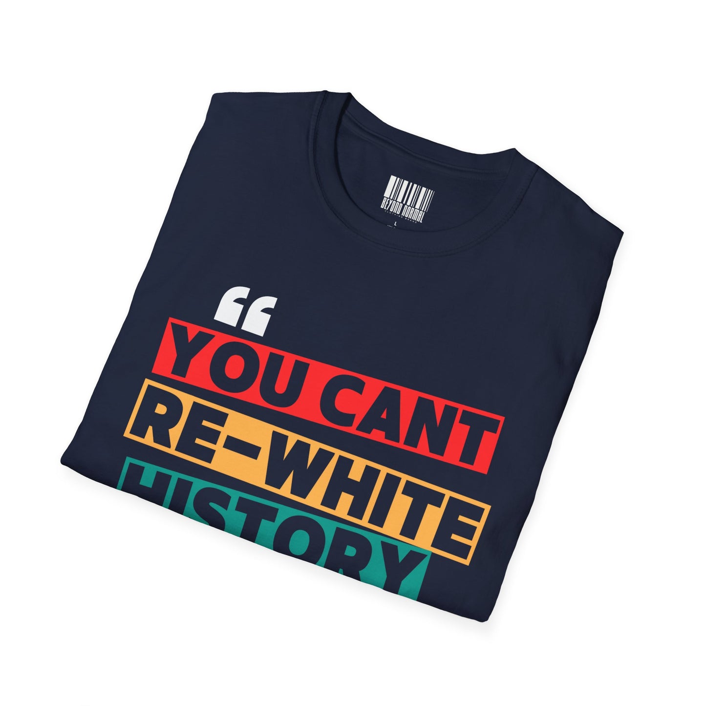 "You Can't Re-Write History" Unisex Softstyle T-Shirt, Empowering Tee, Statement Shirt, Gift for Activists & Educators, Casual Wear, [...]